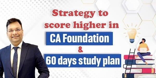 Strategy To Score Higher In CA Foundation & 60 Days Study Plan